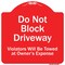 Signmission Do Not Block Driveway Violators Will Towed Owner Expense Aluminum Sign, 18" L, 18" H, RW-1818-9853 A-DES-RW-1818-9853 - alternate 1